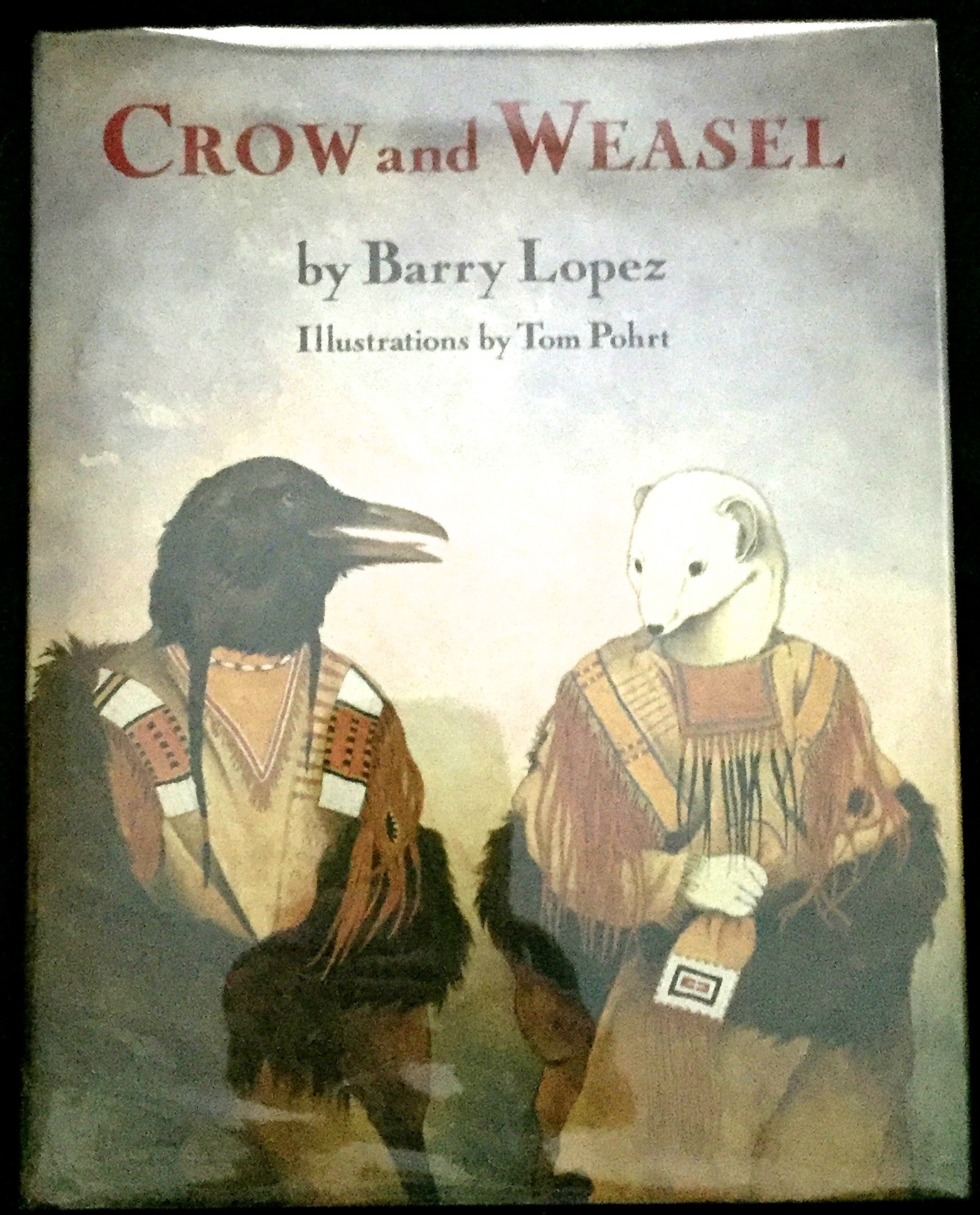 CROW AND WEASEL; Illustrations by Tom Pohrt Barry Lopez First